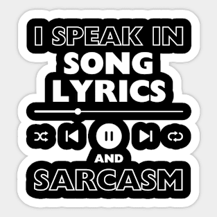 I Speak In Song Lyrics And Sarcasm Funny Sticker